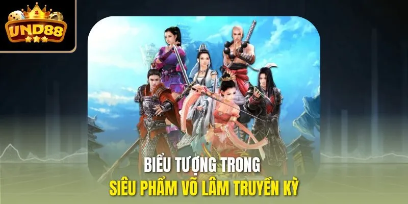 Biểu tượng trong siêu phẩm Võ lâm truyền kỳ